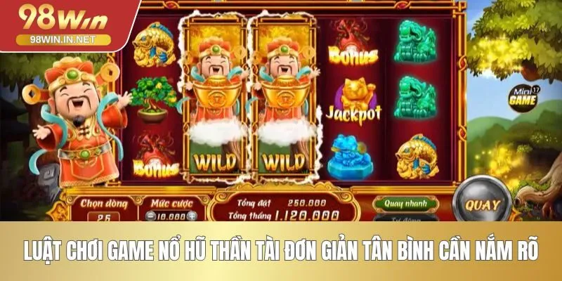 Luật chơi game nổ hũ thần tài đơn giản tân bình cần nắm rõ