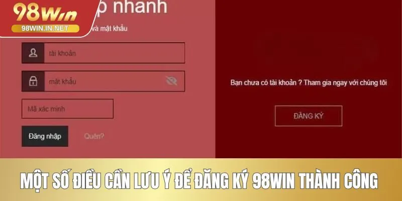 Một số điều cần lưu ý để đăng ký 98WIN thành công 
