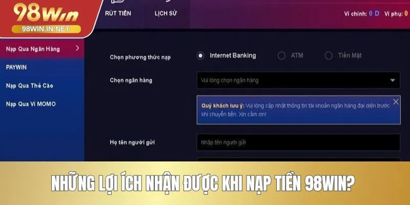 Những lợi ích nhận được khi nạp tiền 98WIN? 
