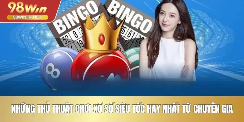 Những thủ thuật chơi xổ số siêu tốc hay nhất từ chuyên gia