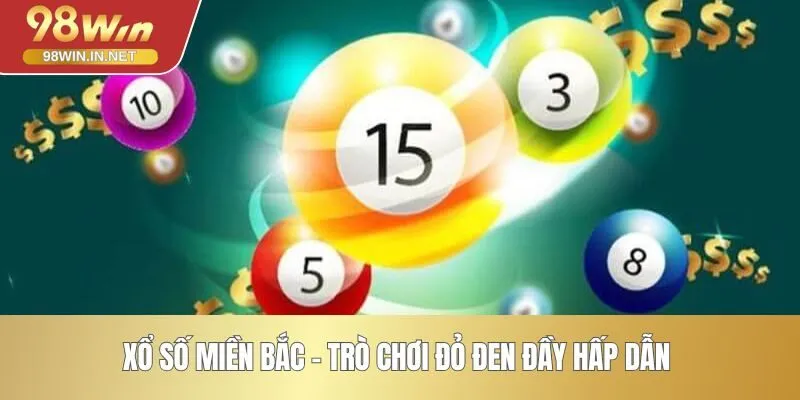 Xổ số miền Bắc - Trò chơi đỏ đen đầy hấp dẫn